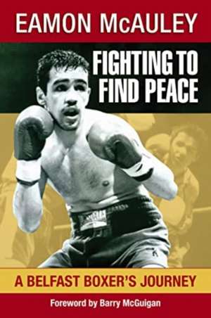 Fighting to Find Peace de Eamon McAuley