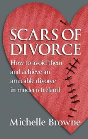 Browne, M: Scars of Divorce de Michelle Browne