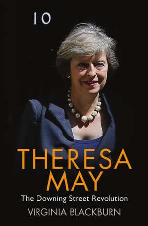 Theresa May - The Downing Street Revolution de Virginia B Virginia Urquhart-Stewart