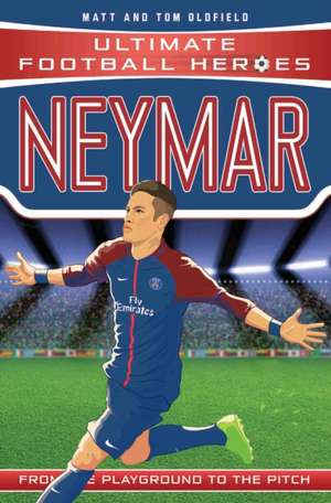 Neymar (Ultimate Football Heroes - the No. 1 football series) de Matt & Tom Oldfield