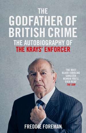 The Godfather of British Crime de Freddie Foreman