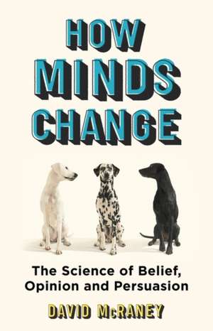 McRaney, D: How Minds Change de David McRaney