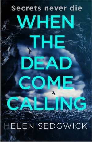 Sedgwick, H: When the Dead Come Calling de Helen Sedgwick