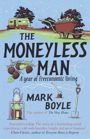 Boyle, M: Moneyless Man de Mark Boyle