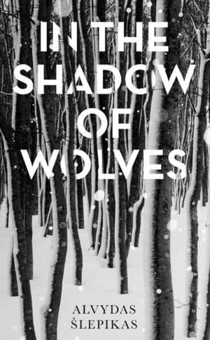 In the Shadow of Wolves de Alvydas Slepikas