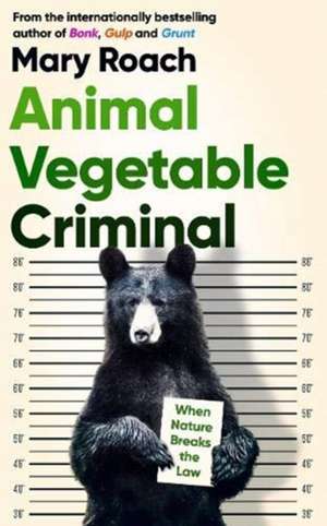 Animal Vegetable Criminal de Mary Roach