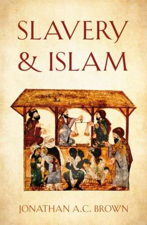 Slavery and Islam de Jonathan A. C. Brown