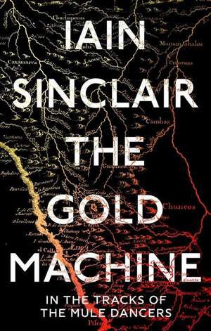 The Gold Machine de Iain Sinclair