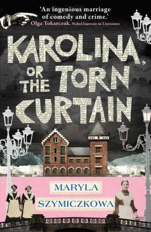 Karolina, or the Torn Curtain de Maryla Szymiczkowa