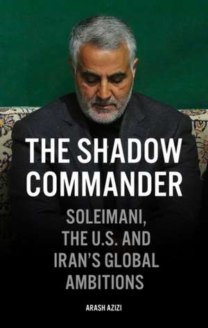 The Shadow Commander de Arash Azizi