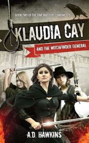 Klaudia Cay and the Witchfinder General de A. D. Hawkins