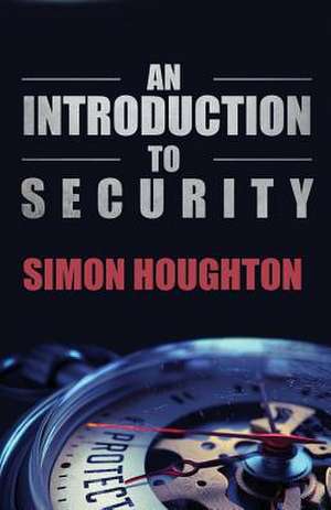 Introduction to Security: Protecting an Organisation's Assets de Simon Houghton