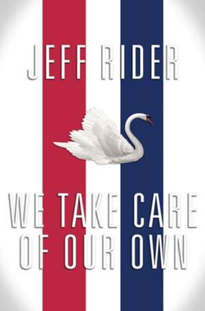 We Take Care of Our Own de Jeff Rider