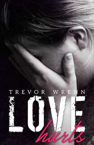 Love Hurts de Trevor Wrenn