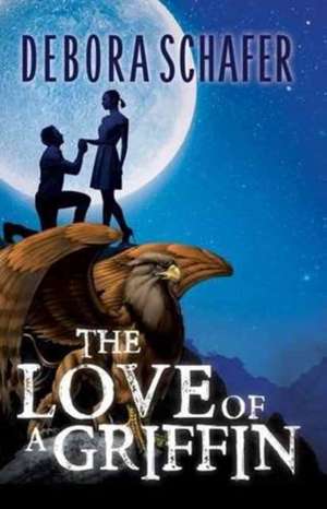 Love of a Griffin de Deborah Schafer