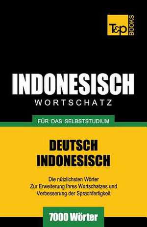 Wortschatz Deutsch-Indonesisch Fur Das Selbststudium - 7000 Worter de Andrey Taranov