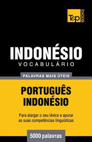 Vocabulario Portugues-Indonesio - 5000 Palavras Mais Uteis de Andrey Taranov