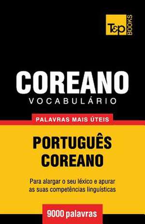 Vocabulario Portugues-Coreano - 9000 Palavras Mais Uteis de Andrey Taranov