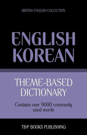 Theme-Based Dictionary British English-Korean - 9000 Words de Andrey Taranov