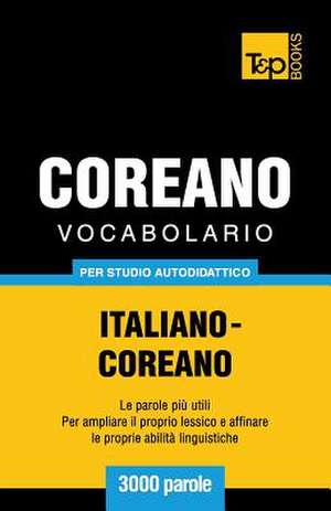 Vocabolario Italiano-Coreano Per Studio Autodidattico - 3000 Parole de Andrey Taranov