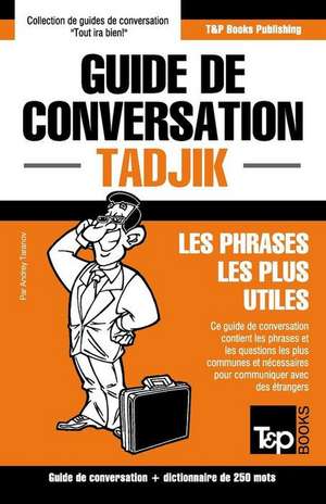 Guide de conversation Français-Tadjik et mini dictionnaire de 250 mots de Andrey Taranov