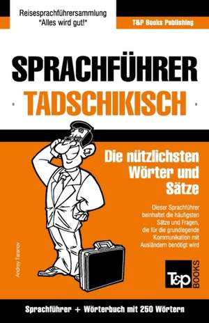 Sprachfuhrer Deutsch-Tadschikisch Und Mini-Worterbuch Mit 250 Wortern de Andrey Taranov