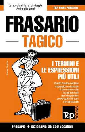 Frasario Italiano-Tagico e mini dizionario da 250 vocaboli de Andrey Taranov