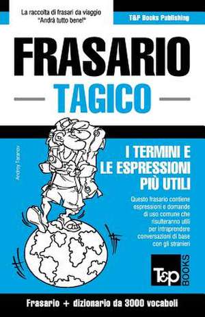 Frasario Italiano-Tagico e vocabolario tematico da 3000 vocaboli de Andrey Taranov