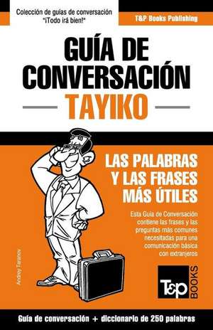 Guía de Conversación Español-Tayiko y mini diccionario de 250 palabras de Andrey Taranov