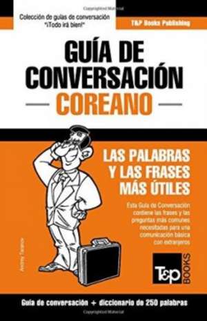 Guía de Conversación Español-Coreano y mini diccionario de 250 palabras de Andrey Taranov