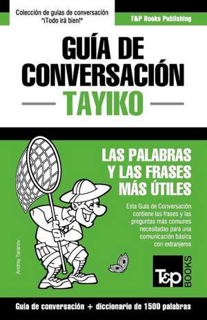 Guía de Conversación Español-Tayiko y diccionario conciso de 1500 palabras de Andrey Taranov