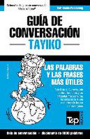 Guía de Conversación Español-Tayiko y vocabulario temático de 3000 palabras de Andrey Taranov