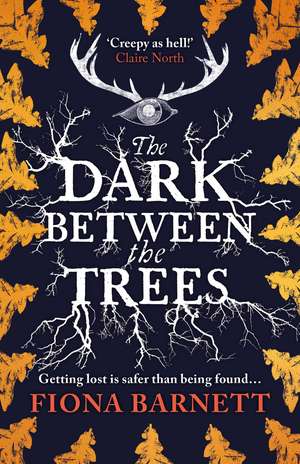 The Dark Between The Trees de Fiona Barnett