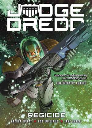 Judge Dredd: Regicide de Arthur Wyatt