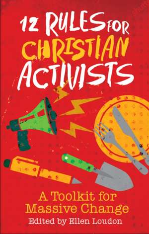 12 Rules for Christian Activists de Ellen Louden