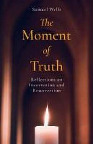 The Moment of Truth de Samuel Wells