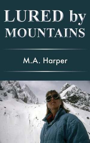 Lured by Mountains de M. a. Harper