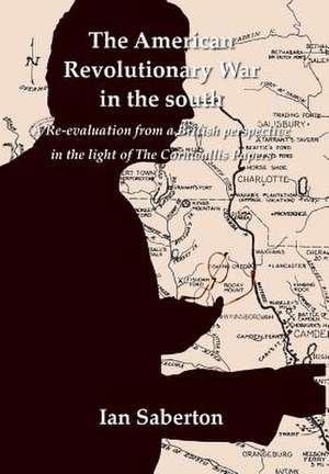 The American Revolutionary War in the south de Ian Saberton