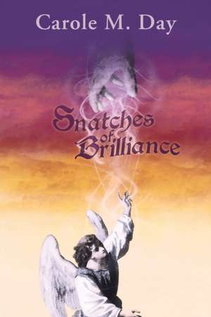 Snatches of Brilliance de Carole M. Day