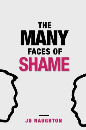 The Many Faces of Shame de Jo Naughton