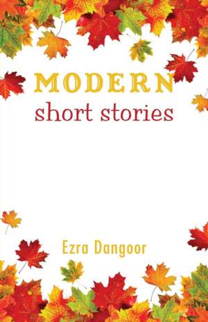 Modern Short Stories de Ezra Dangoor