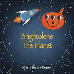 Brightolene the Planet de Maria Josefa Lopez