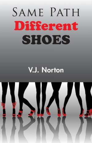 Same Path, Different Shoes de V. J. Norton