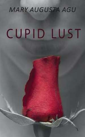 Cupid Lust de Mary Augusta Agu
