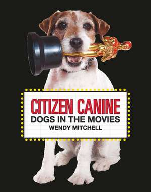 Citizen Canine de Wendy Mitchell