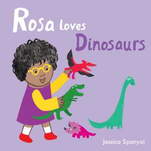 Rosa Loves Dinosaurs de Jessica Spanyol