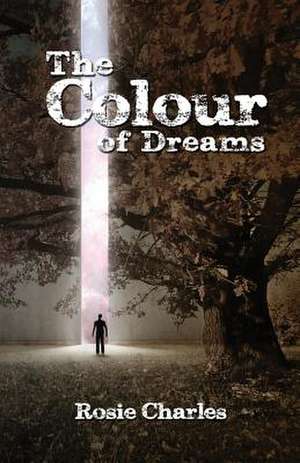 The Colour of Dreams de Rosie Charles