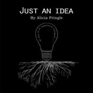 Just an Idea de Alicia Pringle