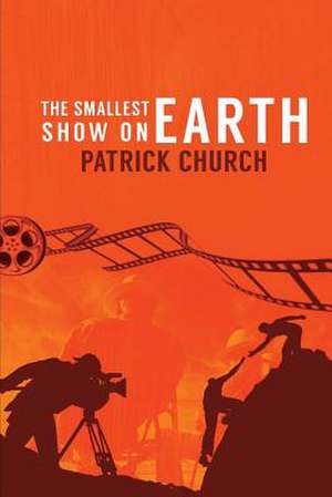 The Smallest Show on Earth de Patrick Church