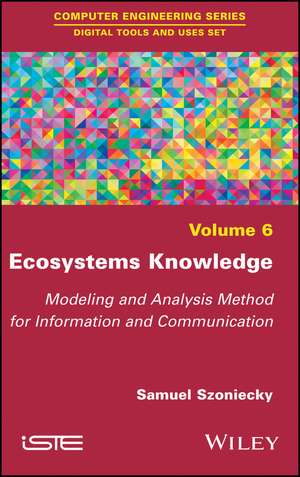 Ecosystems Knowledge – Modeling and Analysis Method for Information and Communication de S Szoniecky